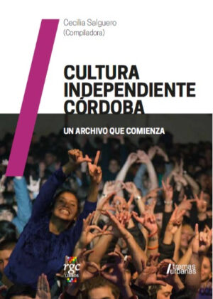 Libro Cultura independiente Córdoba <span> Cecilia Salguero </span> - KusiBooks