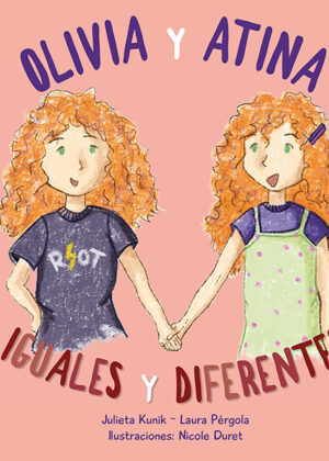 Olivia y Atina. Iguales y diferentes <span> Laura Pérgola/Julieta Kunik </span>