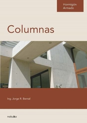 Hormigón armado: Columnas <span> JORGE BERNAL </span> 1 Hormigón armado: Columnas <span> JORGE BERNAL </span>