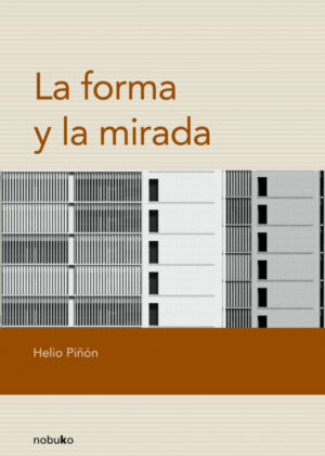 Libro La forma y la mirada <span> PIÑON/HELIO PIÑON </span> - KusiBooks