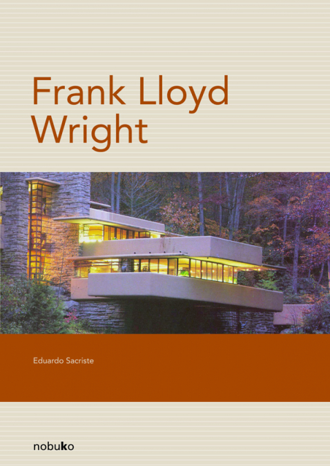 Frank Lloyd Wright, Usonia <span> SACRISTE/EDUARDO SACRISTE </span> 1 Frank Lloyd Wright, Usonia <span> SACRISTE/EDUARDO SACRISTE </span>