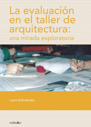 Libro La evaluación en el taller de arquitectura <span> SOBOLEOSKY/LAURA SOBOLEOSKY </span> - KusiBooks