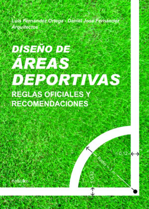 Libro Diseño de áreas deportivas <span> FERNANDEZ ORTEGA/Daniel José Fernandez/Luis Fernandez Ortega </span> - KusiBooks
