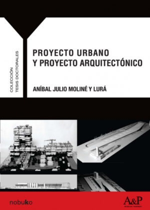 Libro Proyecto urbano y proyecto arquitectonico <span> MOLINE Y LURA/ANIBAL JULIO MOLINE Y LURA </span> - KusiBooks