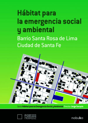 Libro Habitat para la emergencia social y ambiental: Bº Sta Rosa del Lima <span> SARQUIS/Jorge Sarquis </span> - KusiBooks