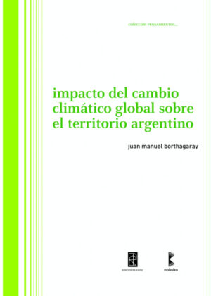 Libro Impacto del cambio climático global sobre el territorio argentino <span> BORTHAGARAY/Jose Manuel Borthagaray </span> - KusiBooks