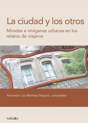 Libro La ciudad y los otros <span> Fernando Martinez Nespral </span> - KusiBooks