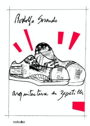 Libro Arquitectura en zapatillas <span> SORONDO/RODOLFO SORONDO </span> - KusiBooks