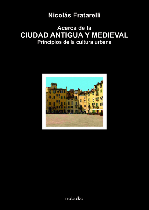 Acerca de la ciudad antigua y medieval <span> FRATARELLI/Nicolas FRATARELLI </span> 1 Acerca de la ciudad antigua y medieval <span> FRATARELLI/Nicolas FRATARELLI </span>