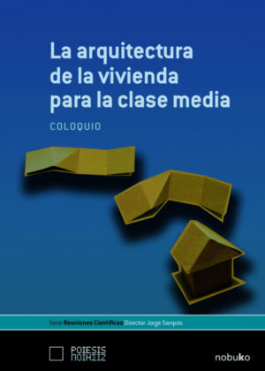 La arquitectura de la vivienda para la clase media <span> SARQUIS/Jorge Sarquis </span>