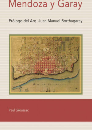 Libro Mendoza y garay <span> GROUSSAC/PAUL GROUSSAC </span> - KusiBooks