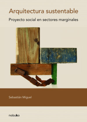 Arquitectura sustentable <span> MIGUEL/Sebastián Miguel </span>