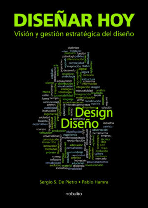 Diseñar hoy. Visión y gestión estratégica del diseño <span> DE PIETRO/HAMRA/Sergio De Pietro/Pablo Hamra </span>