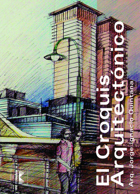 El croquis arquitectónico <span> KULLOCK/JORGE QUINTANA </span> 1 El croquis arquitectónico <span> KULLOCK/JORGE QUINTANA </span>
