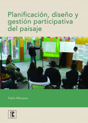 Libro Planificación, diseño y gestión participativa del paisaje <span> MARQUEZ FABIO/FABIO MARQUEZ </span> - KusiBooks