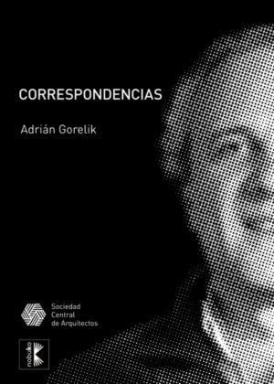 Libro Correspondencia: Arquitectura, Ciudad, Cultura <span> GORELIK </span> - KusiBooks