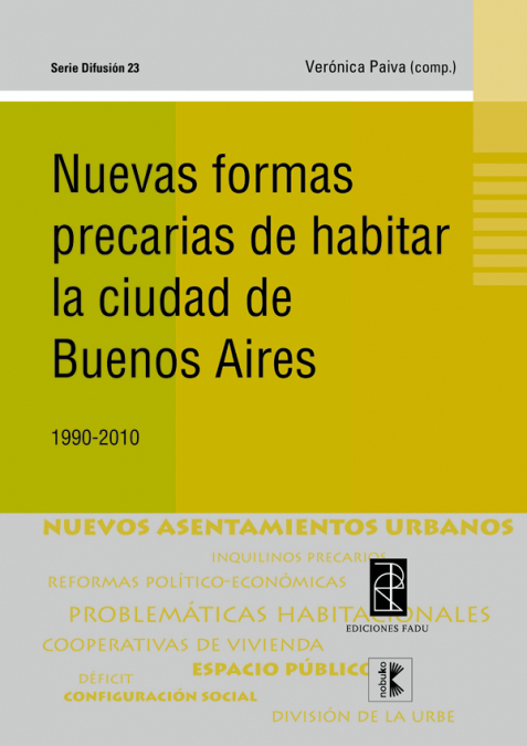 Nuevas formas precarias de habitar la Ciudad de Bs. As. 1990-2010 <span> PAIVA/VERONICA PAIVA </span> 1 Libro Nuevas formas precarias de habitar la Ciudad de Bs. As. 1990-2010 PAIVA/VERONICA PAIVA - KusiBooks