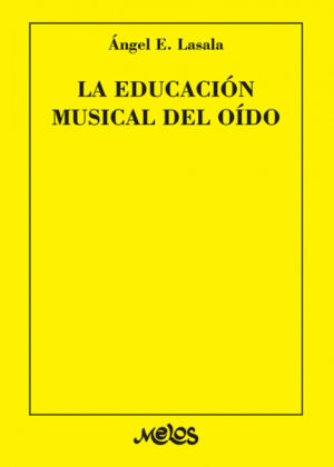 BA12096 - La educación musical del oído <span> Ángel Lasala </span>