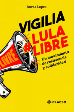 Libro Vigilia Lula Libre  Áurea Lopes  - KusiBooks