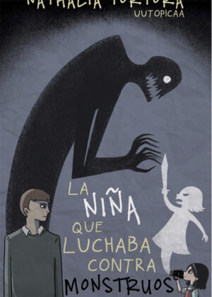 La niña que luchaba contra monstruos <span> Nathalia Tórtora </span>