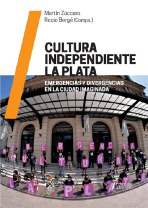 Libro Cultura Independiente La Plata <span> Rocío Bergé/Martín Zúccaro </span> - KusiBooks