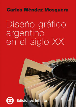 Libro Diseño gráfico argentino en el siglo XX <span> Carlos A. Méndez Mosquera </span> - KusiBooks