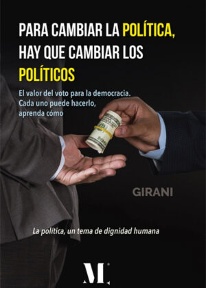 Para cambiar la política, hay que cambiar los políticos. <span> GIRANI . </span>