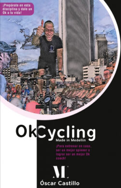 Libro Ok Cycling Made In Medellín  Óscar Castillo  - KusiBooks