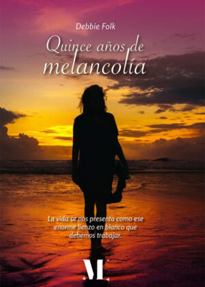 Quince años de melancolía <span> Debbie Folk </span>