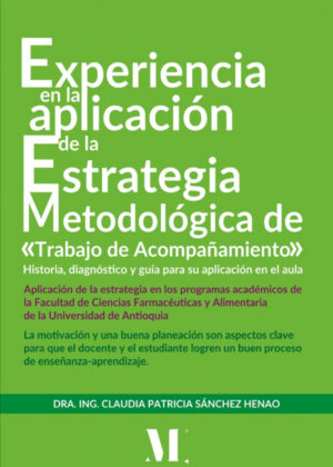 Experiencia en la aplicación de la estrategia metodológica de «trabajo de acompañamiento»: historia, diagnóstico y guía para su aplicación en el aula. <span> Dra. Ing. Claudia Patricia  Sánchez Henao </span>