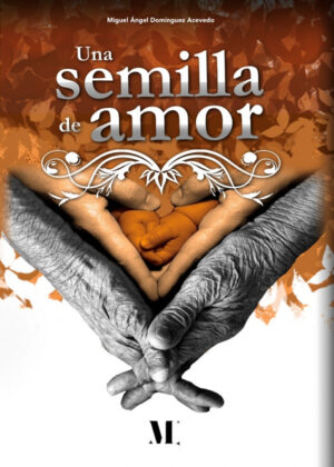Libro Una semilla de amor <span> Miguel Ángel  Domínguez Acevedo </span> - KusiBooks