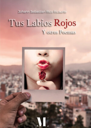 Libro Tus labios rojos <span> Johann Sebastian Rico Ricaurte </span> - KusiBooks