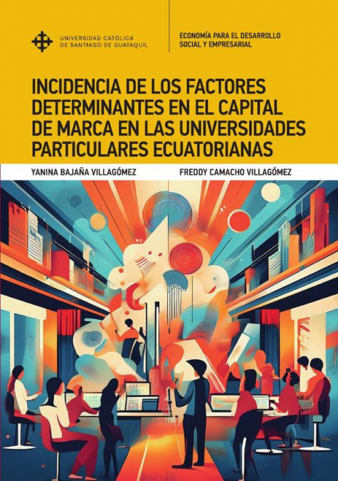 Incidencia De Los Factores Determinantes En El Capital De Marca En Las Universidades Particulares Ecuatorianas 1 Libro Incidencia De Los Factores Determinantes En El Capital De Marca En Las Universidades Particulares Ecuatorianas - KusiBooks