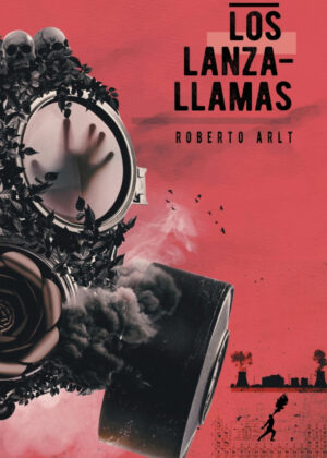 Libro Los lanzallamas <span> Roberto Arlt </span> - KusiBooks