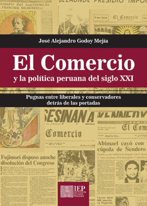 Libro El Comercio y la política peruana del siglo XXI: <span> José Alejandro  Godoy Mejía </span> - KusiBooks