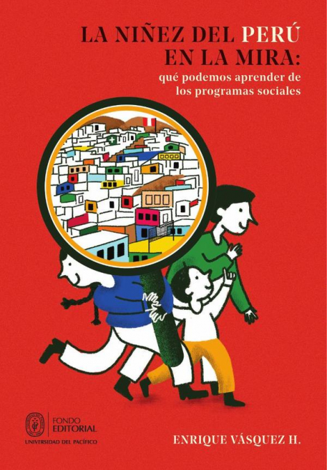 La Niñez Del Perú En La Mira: Qué Podemos Aprender De Los Programas Sociales 1 Libro La Niñez Del Perú En La Mira: Qué Podemos Aprender De Los Programas Sociales - KusiBooks