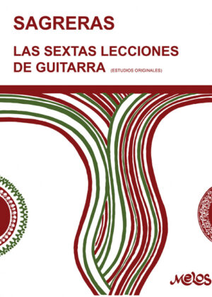 Las sextas lecciones de guitarra <span> Julio Sagreras </span>