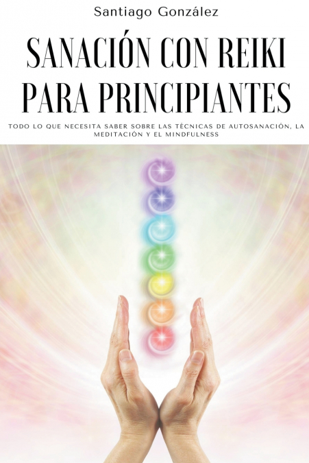 SanacióN Con Reiki Para Principiantes 1 Libro SanacióN Con Reiki Para Principiantes - KusiBooks
