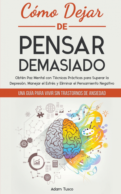 Cómo Dejar De Pensar Demasiado 1 Libro Cómo Dejar De Pensar Demasiado - KusiBooks