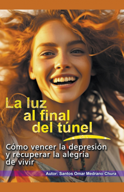 La Luz Al Final Del Túnel. Cómo Vencer La Depresión Y Recuperar La Alegría De Vivir. 1 Libro La Luz Al Final Del Túnel. Cómo Vencer La Depresión Y Recuperar La Alegría De Vivir. - KusiBooks