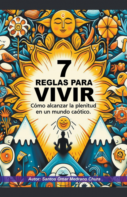 7 Reglas Para Vivir. Cómo Alcanzar La Plenitud En Un Mundo Caótico. 1 Libro 7 Reglas Para Vivir. Cómo Alcanzar La Plenitud En Un Mundo Caótico. - KusiBooks