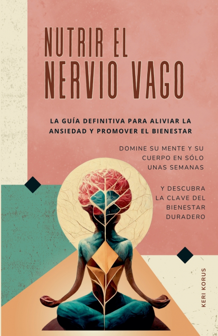 Nutrir El Nervio Vago La Guía Definitiva Para Aliviar La Ansiedad Y Promover El Bienestar 1 Libro Nutrir El Nervio Vago La Guía Definitiva Para Aliviar La Ansiedad Y Promover El Bienestar - KusiBooks