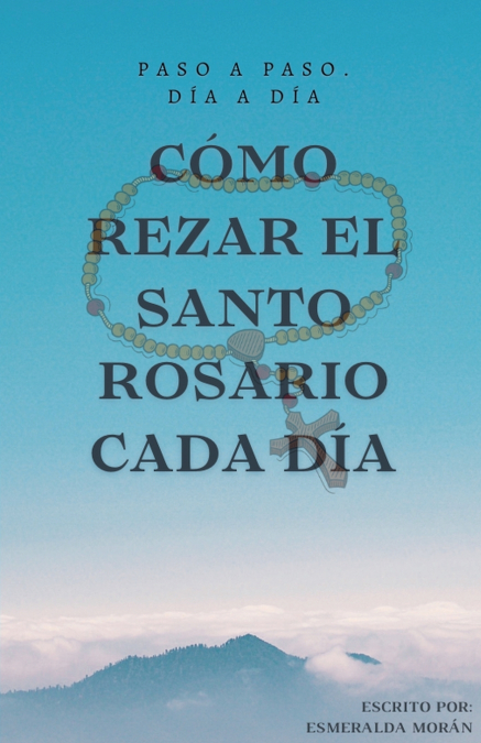 Cómo Rezar El Santo Rosario Cada Día 1 Libro Cómo Rezar El Santo Rosario Cada Día - KusiBooks
