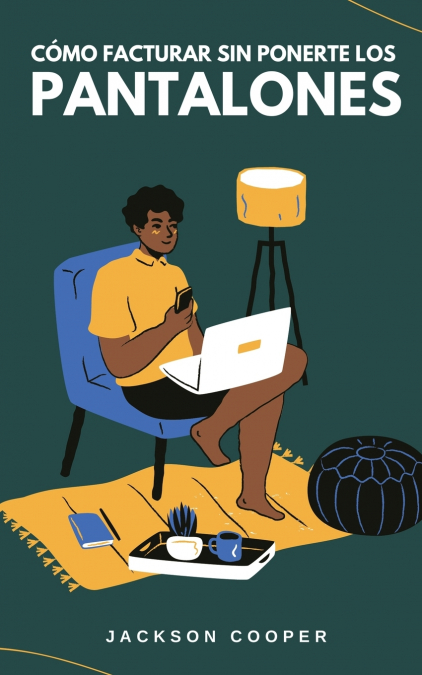 Cómo Facturar Sin Ponerte Los Pantalones 1 Libro Cómo Facturar Sin Ponerte Los Pantalones - KusiBooks