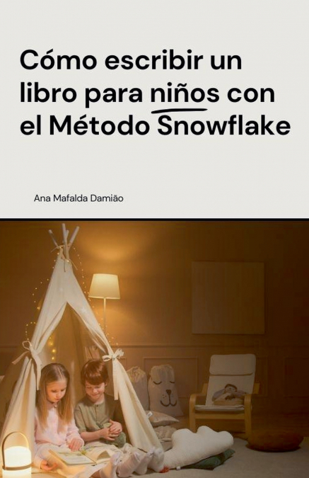 Cómo Escribir Un Libro Para Niños Con El Método Snowflake 1 Libro Cómo Escribir Un Libro Para Niños Con El Método Snowflake - KusiBooks