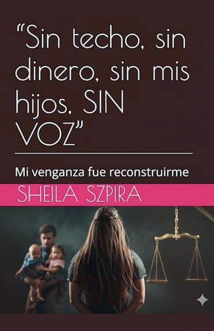 "Sin Techo, Sin Dinero, Sin Mis Hijos, Sin Voz" 1 Libro "Sin Techo, Sin Dinero, Sin Mis Hijos, Sin Voz" - KusiBooks