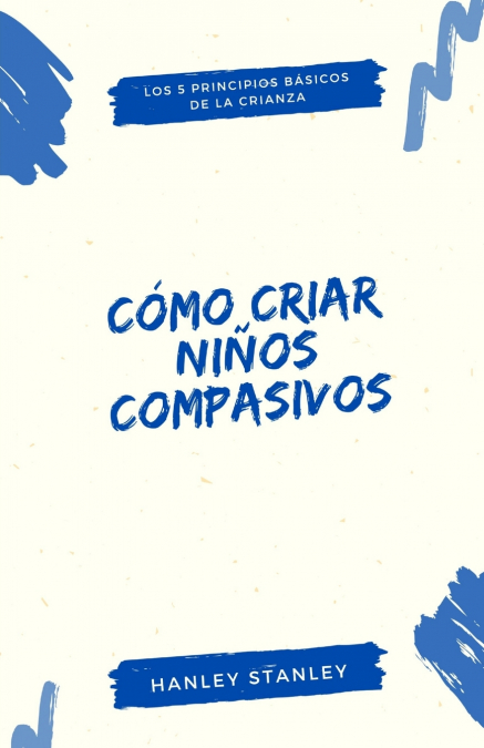 Cómo Criar Niños Compasivos 1 Libro Cómo Criar Niños Compasivos - KusiBooks