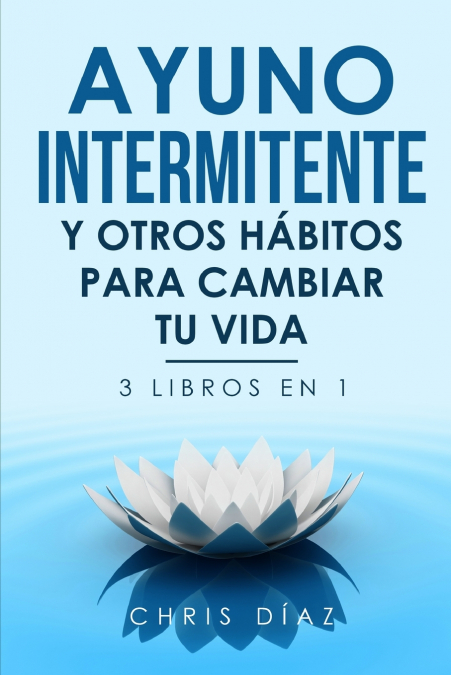 Ayuno Intermitente Y Otros Hábitos Para Cambiar Tu Vida 1 Libro Ayuno Intermitente Y Otros Hábitos Para Cambiar Tu Vida - KusiBooks